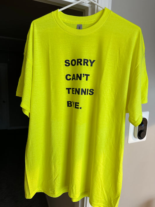 Sorry/Can’t/Tennis/BYE. T-shirt